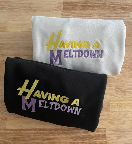 Having a Meltdown Embroidered Sweatshirt - Embroidered Crewneck - Custom Sweatshirt - Custom Sweater - Harry Sweatshirt