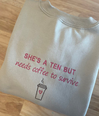 She’s a Ten but… Embroidered Sweatshirt - Embroidered Crewneck - Custom Sweatshirt - Custom Sweater