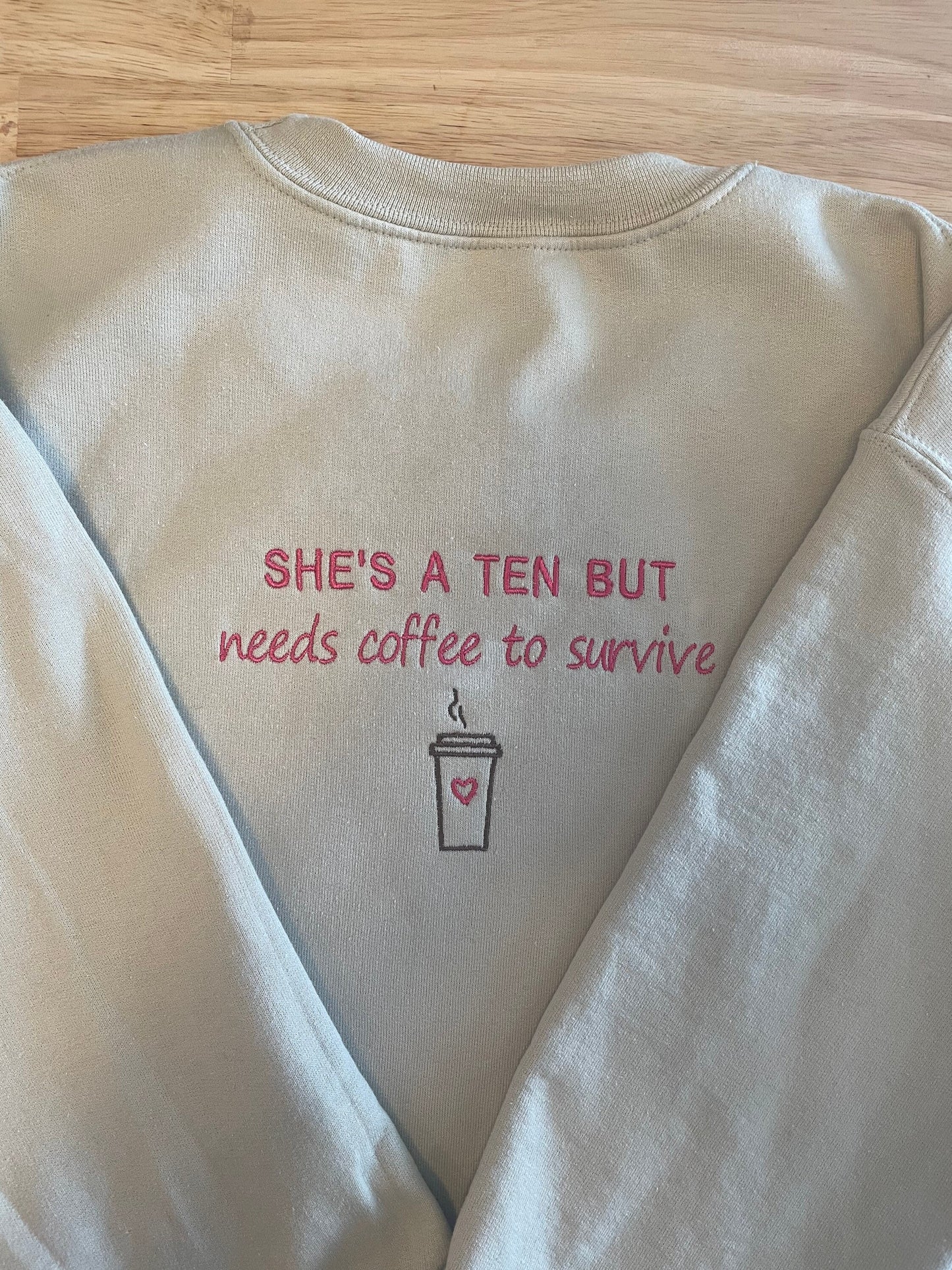 She’s a Ten but… Embroidered Sweatshirt - Embroidered Crewneck - Custom Sweatshirt - Custom Sweater