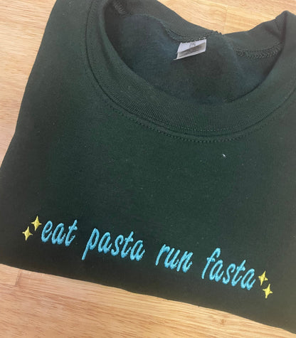 eat pasta run fasta… Embroidered Sweatshirt - Embroidered Crewneck - Custom Sweatshirt - Custom Sweater - Forest Green -