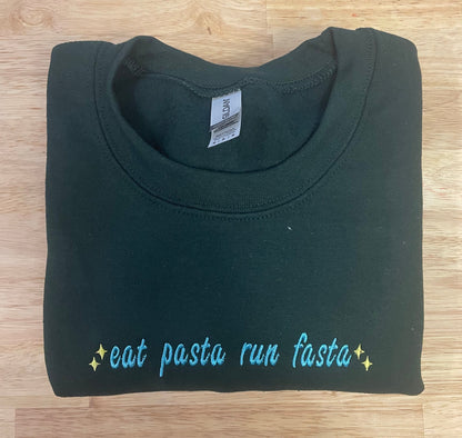 eat pasta run fasta… Embroidered Sweatshirt - Embroidered Crewneck - Custom Sweatshirt - Custom Sweater - Forest Green -