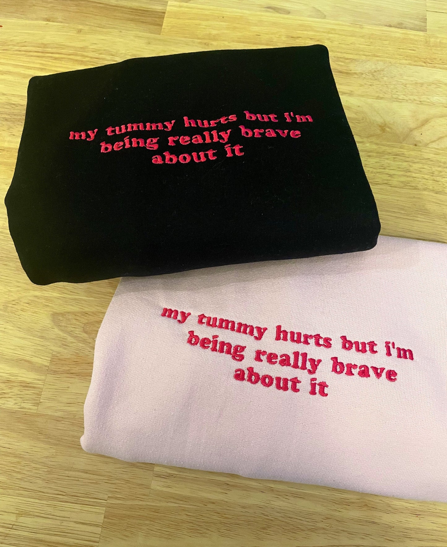 My Tummy Hurts Embroidered Sweatshirt, Funny Crewnecks, Chronic Illness, Gift for Her and Him, Being Really Brave, Joint Pain, Personalized