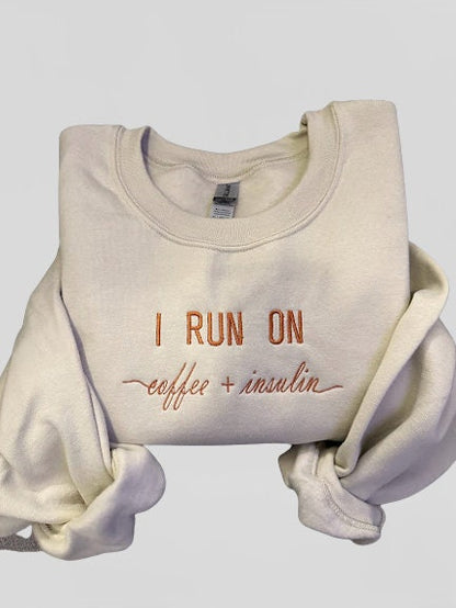 I Run On Coffee + Insulin… Embroidered Sweatshirt - Embroidered Crewneck - Custom Sweatshirt - Custom Sweater - Beige- Funny Phrase