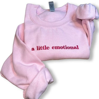 A Little Emotional… Embroidered Sweatshirt - Embroidered Crewneck - Custom Sweatshirt - Custom Sweater - Emotional - Mental Health Sweater