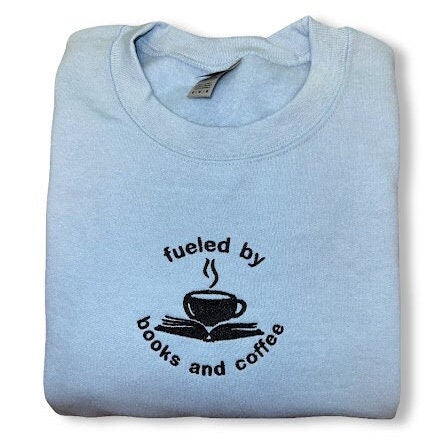 Fueled By Books and Coffee - Embroidered Sweatshirt