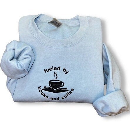 Fueled By Books and Coffee - Embroidered Sweatshirt