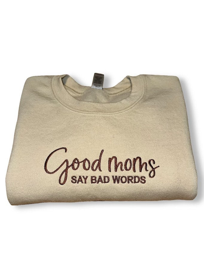 Good Moms Say Bad Words Embroidered Sweatshirt, Mothers Day Gift, Funny Mom Shirt, Cute Gift for Moms, Trendy Mom Sweatshirts, Gift for Her