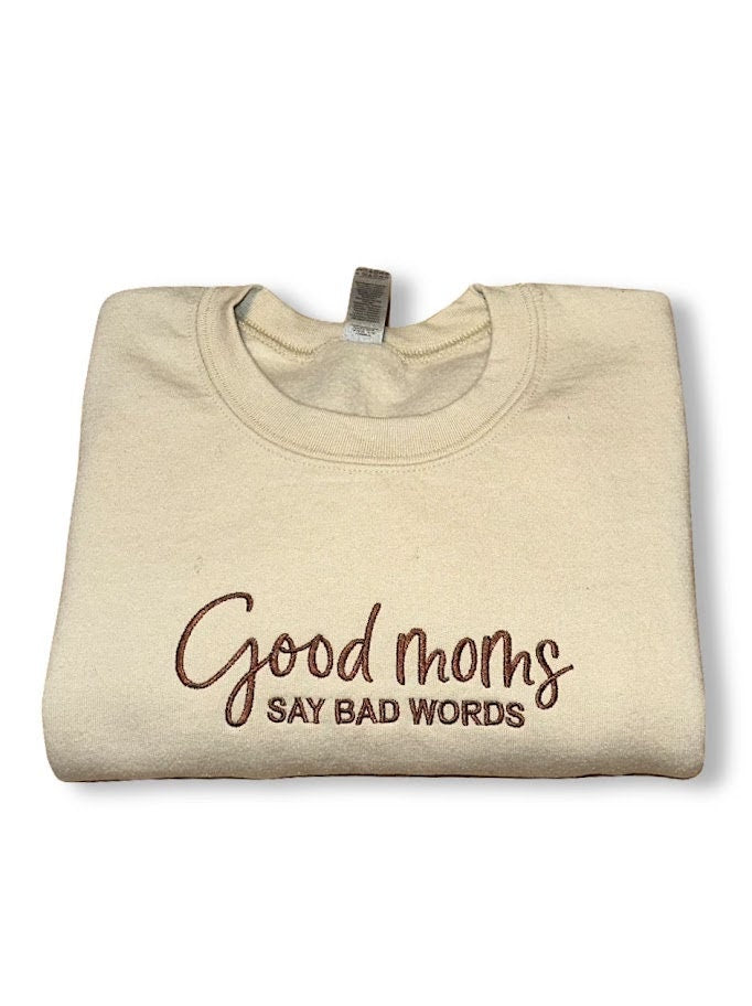 Good Moms Say Bad Words Embroidered Sweatshirt, Mothers Day Gift, Funny Mom Shirt, Cute Gift for Moms, Trendy Mom Sweatshirts, Gift for Her