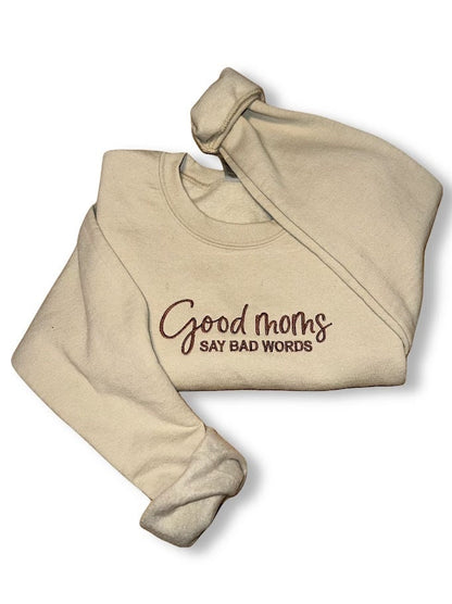 Good Moms Say Bad Words Embroidered Sweatshirt, Mothers Day Gift, Funny Mom Shirt, Cute Gift for Moms, Trendy Mom Sweatshirts, Gift for Her