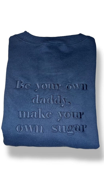 Embroidered Be Your Own Daddy Sweatshirt, Personalized Gift, Sugar Daddy Sweatshirt, Independent Women, Gift for her, VSCO designs, Custom