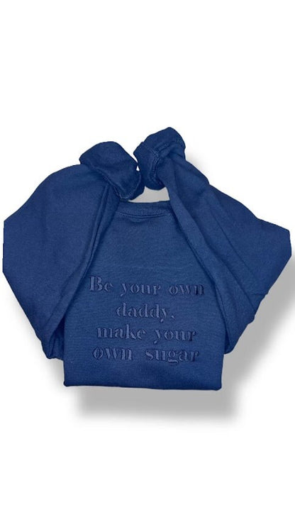 Embroidered Be Your Own Daddy Sweatshirt, Personalized Gift, Sugar Daddy Sweatshirt, Independent Women, Gift for her, VSCO designs, Custom