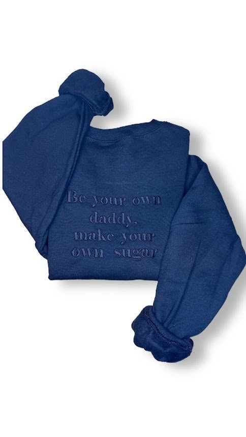 Embroidered Be Your Own Daddy Sweatshirt, Personalized Gift, Sugar Daddy Sweatshirt, Independent Women, Gift for her, VSCO designs, Custom