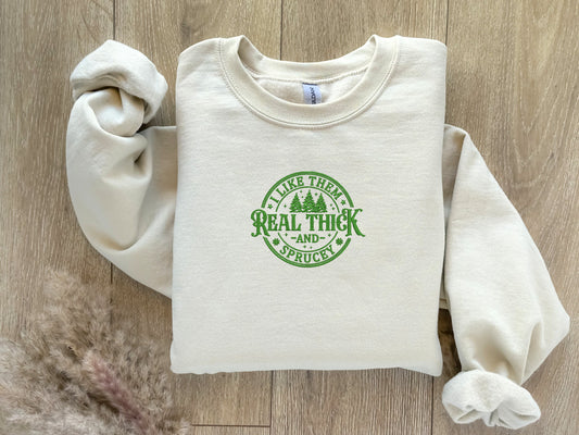 EMBROIDERED| Real Thick and Sprucey Sweatshirt, Christmas Sweatshirt, Ugly Christmas Sweater, Funny Sweatshirts, Christmas Gift, Personalize