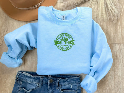 EMBROIDERED| Real Thick and Sprucey Sweatshirt, Christmas Sweatshirt, Ugly Christmas Sweater, Funny Sweatshirts, Christmas Gift, Personalize