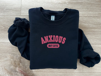 EMBROIDERED Anxious But Cute Sweatshirt, Anxious AF, Anxiety Sweatshirt, Oversized Sweatshirt, Mental Health Sweater, Anxiety Disorder Shirt