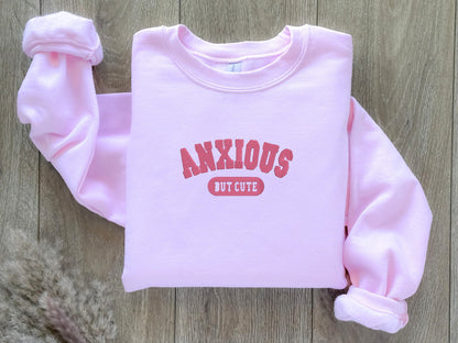 EMBROIDERED Anxious But Cute Sweatshirt, Anxious AF, Anxiety Sweatshirt, Oversized Sweatshirt, Mental Health Sweater, Anxiety Disorder Shirt