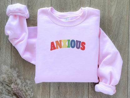 EMBROIDERED Anxious Rainbow Sweatshirt, Mental Health Awareness, Anxiety Crewneck, Positive Affirmations, Self Love Shirt, You are Loved