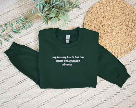 EMBROIDERED My Tummy Hurts Sweatshirt, Tummy Ache Crewneck, Chronic Pain Sweatshirt, Being Brave, Back Hurts, Gift for Her, Funny Shirt