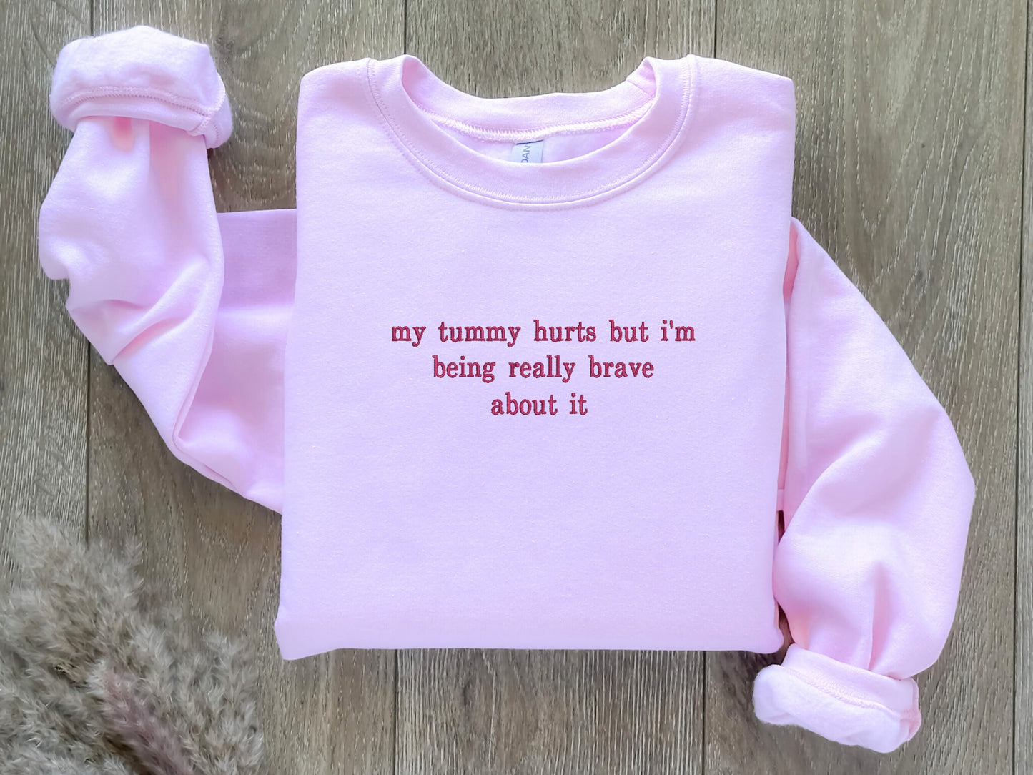 EMBROIDERED My Tummy Hurts Sweatshirt, Tummy Ache Survivor, My Tummy Hurts tshirt, Personalized Gift, For her and Him, Chronic Pain Aware