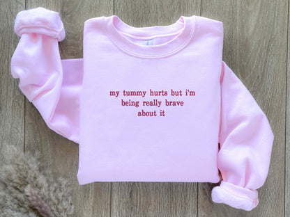 EMBROIDERED My Tummy Hurts Sweatshirt, Tummy Ache Survivor, My Tummy Hurts tshirt, Personalized Gift, For her and Him, Chronic Pain Aware