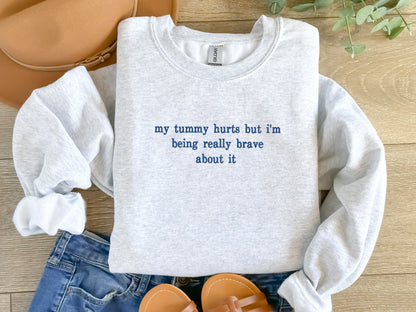 EMBROIDERED My Tummy Hurts Sweatshirt, Tummy Ache Survivor, My Tummy Hurts tshirt, Personalized Gift, For her and Him, Chronic Pain Aware