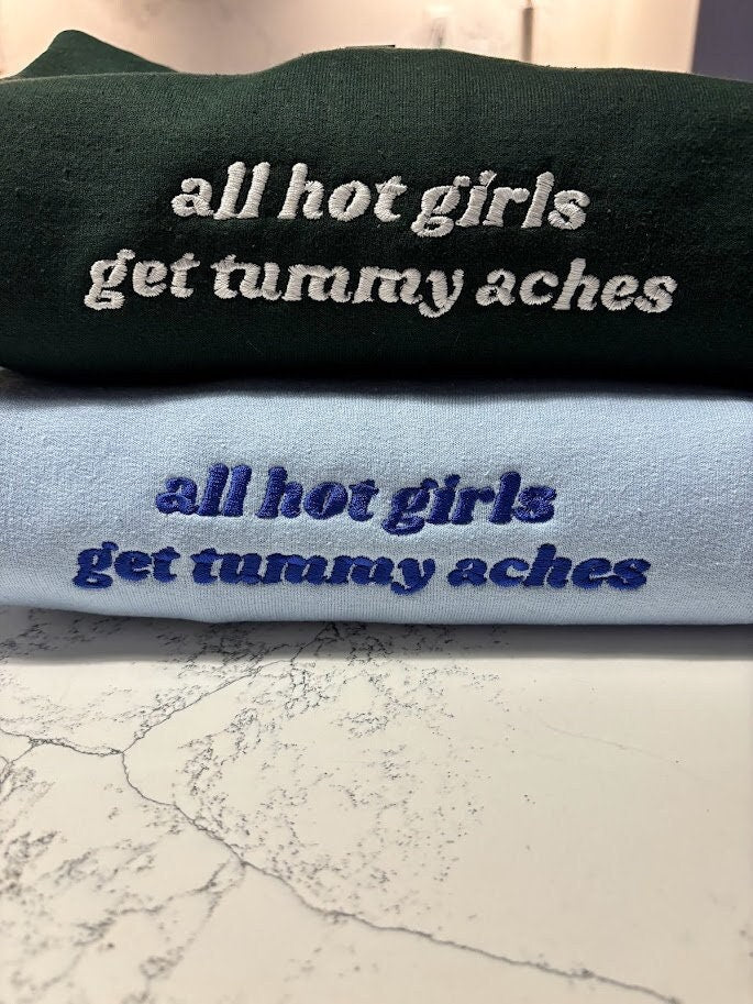 Hot Girls Get Tummy Aches Embroidered Sweatshirt, Tummy Ache Survivor Sweater, Chronic Illness Awareness, Personalized Gift, Endometriosis