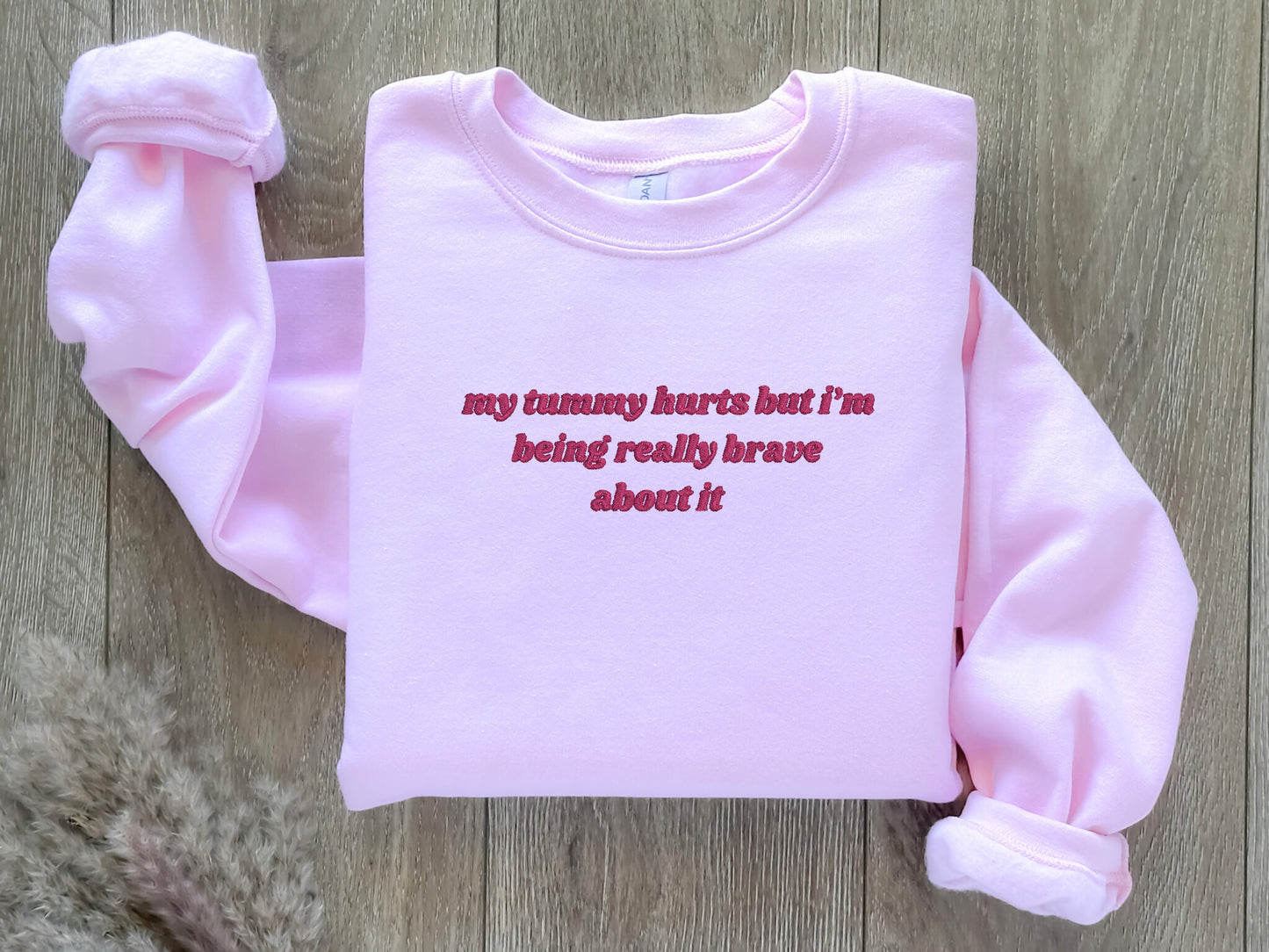 EMBROIDERED My Tummy Hurts Sweatshirt, Tummy Ache Crewneck, Chronic Pain Sweatshirt, Being Brave, Back Hurts, Gift for Her, Funny Shirt