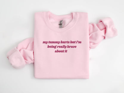 EMBROIDERED My Tummy Hurts Sweatshirt, Tummy Ache Crewneck, Chronic Pain Sweatshirt, Being Brave, Back Hurts, Gift for Her, Funny Shirt