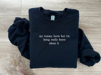 EMBROIDERED My Tummy Hurts Sweatshirt, Tummy Ache Survivor, My Tummy Hurts tshirt, Personalized Gift, For her and Him, Chronic Pain Aware