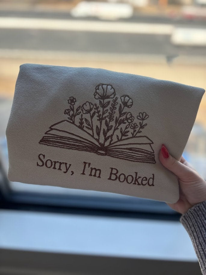 Sorry I'm Booked - Embroidered Sweatshirt