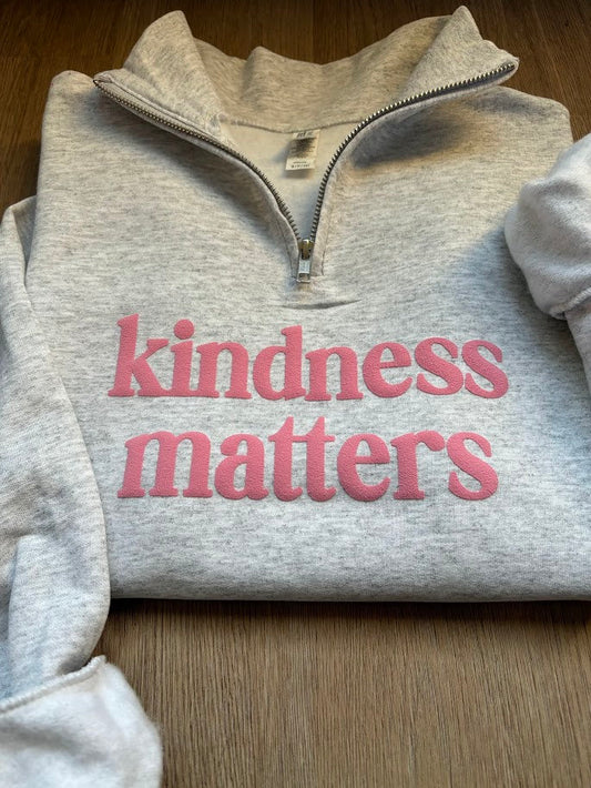 Puff Vinyl Kindness Matters Quarter Zip Sweatshirt, Cozy & Inspirational, Positive Vibes, Spread Kindness, Mental Health Matters, Awareness