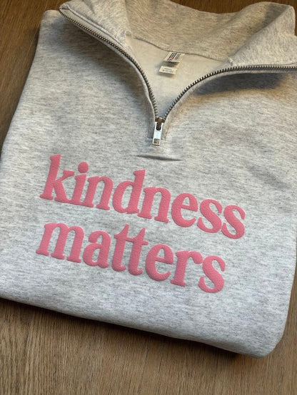 Puff Vinyl Kindness Matters Quarter Zip Sweatshirt, Cozy & Inspirational, Positive Vibes, Spread Kindness, Mental Health Matters, Awareness