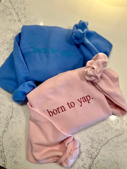 Born To Yap Embroidered Sweatshirt, Professional Yapper, Just a Girl, For Girlfriend, Yapper Shirt, Y2K Aesthetic Shirt, Certified Yapper