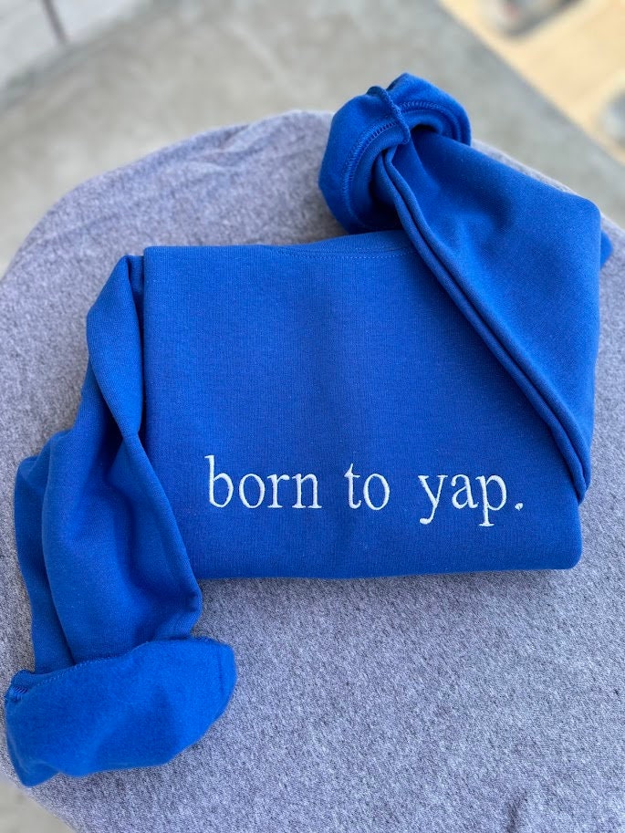 Born To Yap Embroidered Sweatshirt, Professional Yapper, Just a Girl, For Girlfriend, Yapper Shirt, Y2K Aesthetic Shirt, Certified Yapper