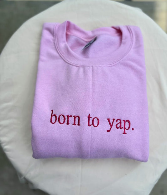 Born To Yap Embroidered Sweatshirt, Professional Yapper, Just a Girl, For Girlfriend, Yapper Shirt, Y2K Aesthetic Shirt, Certified Yapper