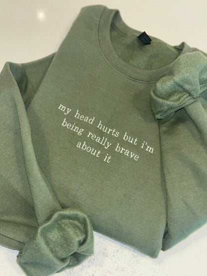 My Head Hurts Embroidered Sweatshirt, Funny Crewneck, Custom Embroidery Shirt, Being Brave About It, Back To School, Migraine Sweater, Ache