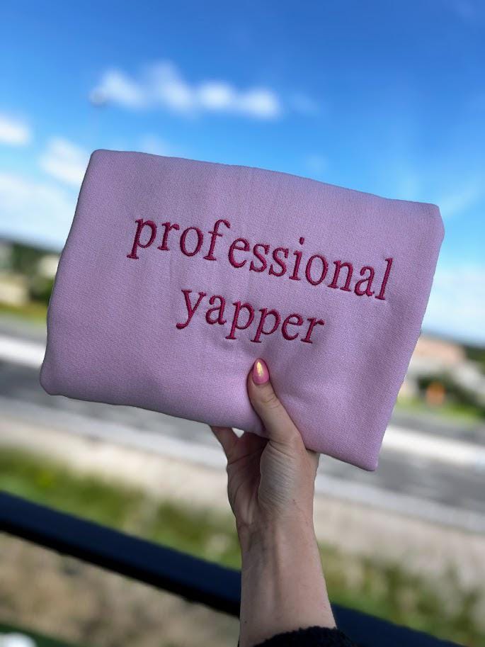 Professional Yapper Embroidered Sweatshirt, Born To Yap Sweater, TikTok Sounds Shirt, Sarcastic T-Shirt, Meme Gift, Yapper Shirt, Trendy