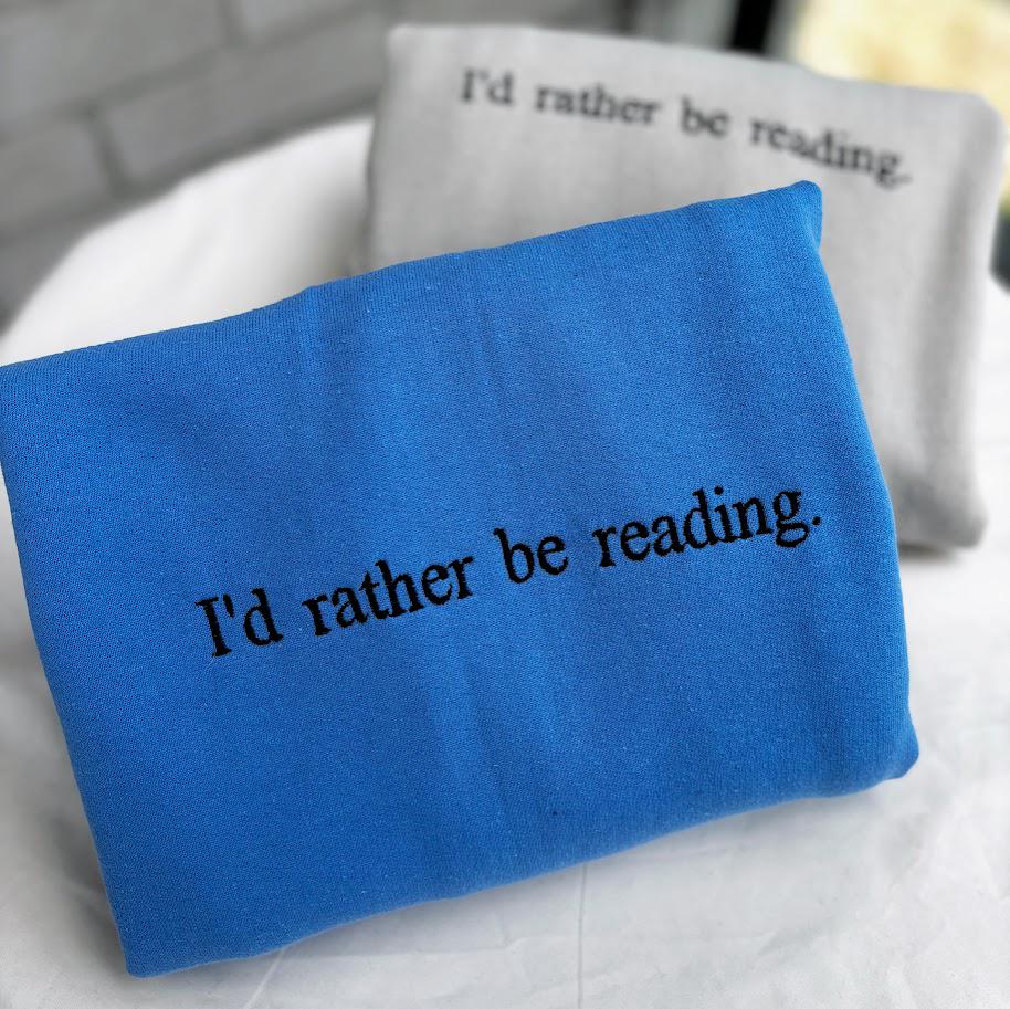 I'd Rather Be Reading - Embroidered Sweatshirt