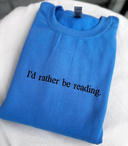 I'd Rather Be Reading - Embroidered Sweatshirt