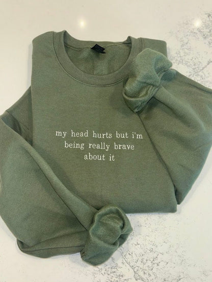 My Head Hurts Embroidered Sweatshirt, Funny Crewneck, Custom Embroidery Shirt, Being Brave About It, Back To School, Migraine Sweater, Ache