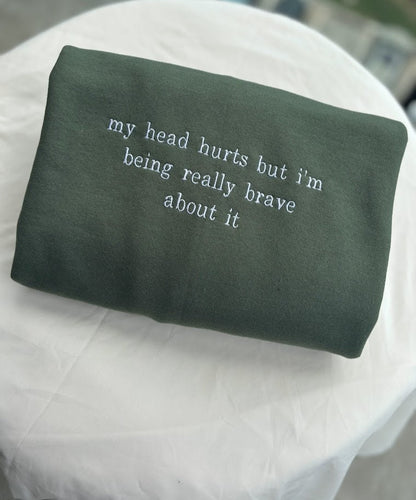 My Head Hurts Embroidered Sweatshirt, Funny Crewneck, Custom Embroidery Shirt, Being Brave About It, Back To School, Migraine Sweater, Ache