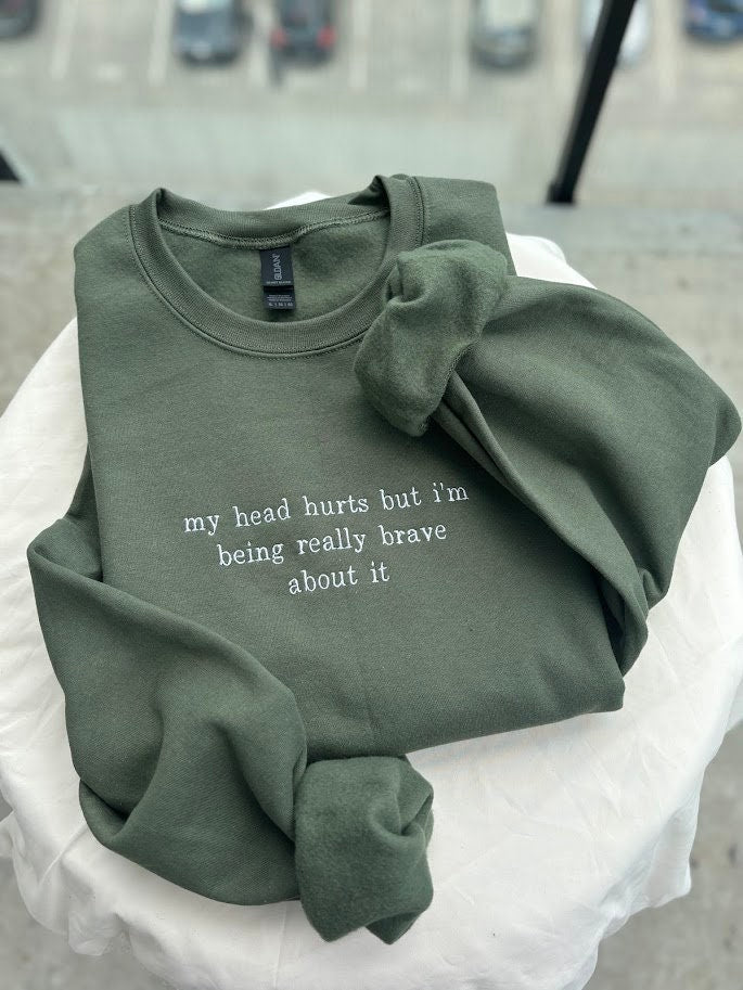 My Head Hurts Embroidered Sweatshirt, Funny Crewneck, Custom Embroidery Shirt, Being Brave About It, Back To School, Migraine Sweater, Ache