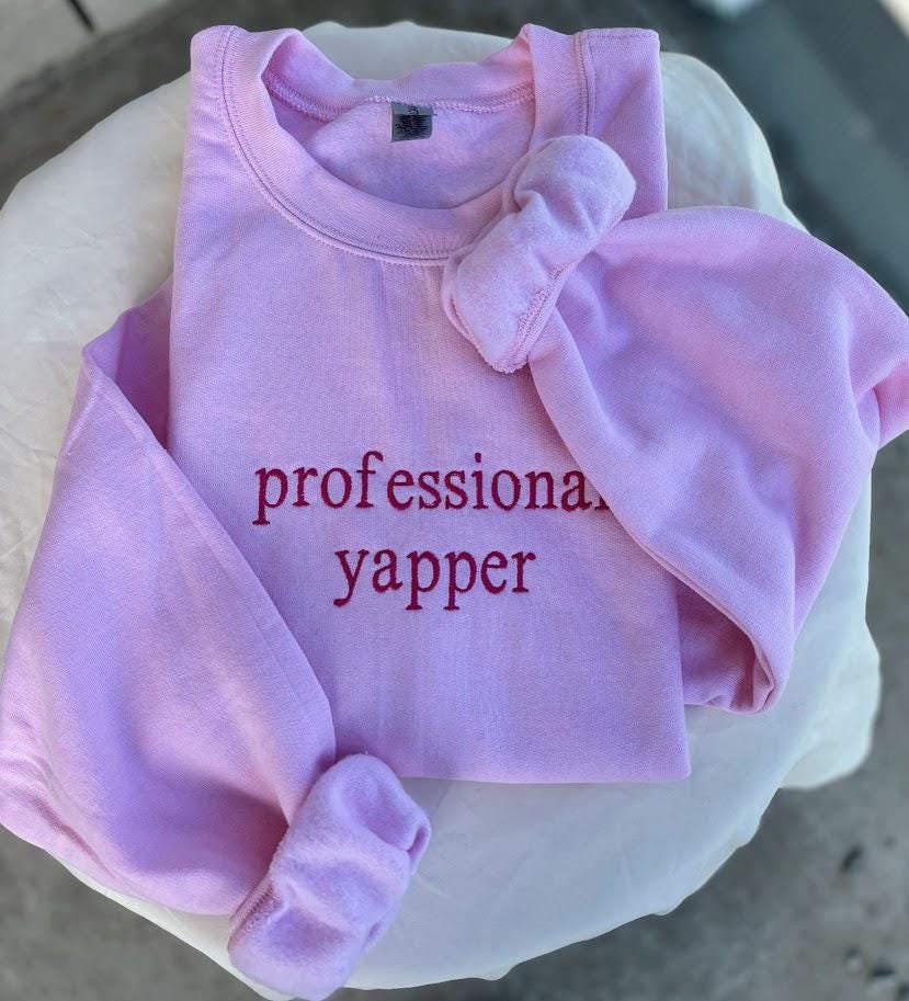 Professional Yapper Embroidered Sweatshirt, Born To Yap Sweater, TikTok Sounds Shirt, Sarcastic T-Shirt, Meme Gift, Yapper Shirt, Trendy