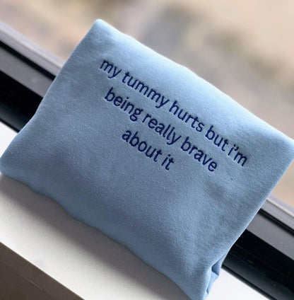 EMBROIDERED My Tummy Hurts Sweatshirt, Tummy Ache Survivor, My Tummy Hurts tshirt, Personalized Gift, For her and Him, Chronic Pain Aware